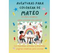 Aventuras para colorear de Mateo: Libro para colorear personalizado con animales, naturaleza y mandalas | 32 páginas de actividades creativas | ... (Aventuras para colorear personalizadas)