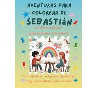 Aventuras para colorear de Sebastián: Libro para colorear personalizado con animales, naturaleza y mandalas | 32 páginas de actividades creativas | ... (Aventuras para colorear personalizadas)