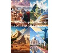 Aventuras para niños en las 7 Maravillas: Niños Conociendo el Mundo a través de mitos y leyendas de culturas ancestrales con imágenes BN y actividades para niños.
