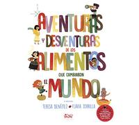 Aventuras y desvent. de los alimentos que cambiaron el mundo: 1 (Deguria)