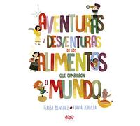 Aventuras y desventuras de los alimentos que cambiaron el mundo: 1 (Deguria, Libros para Degustar.)