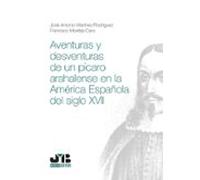 Aventuras Y Desventuras De Un Pícaro Arahalense En La América Española Del Siglo XVII