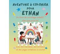 Aventure à colorier pour Ethan: Livre de coloriage personnalisé pour enfants créatifs avec animaux, nature, mandalas & pages interactives | 32 pages ... Ethan (Aventures de coloriage personnalisées)