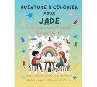 Aventure à colorier pour Jade: Livre de coloriage personnalisé pour enfants créatifs avec animaux, nature, mandalas & pages interactives | 32 pages de plaisir à colorier | Personnalisé pour Jade