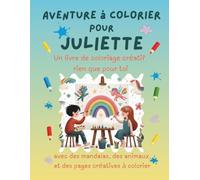 Aventure à colorier pour Juliette: Livre de coloriage personnalisé pour enfants créatifs avec animaux, nature, mandalas & pages interactives | 32 ... (Aventures de coloriage personnalisées)