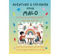 Aventure à colorier pour Malo: Livre de coloriage personnalisé pour enfants créatifs avec animaux, nature, mandalas & pages interactives | 32 pages de ... Malo (Aventures de coloriage personnalisées)