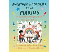 Aventure à colorier pour Marius: Livre de coloriage personnalisé pour enfants créatifs avec animaux, nature, mandalas & pages interactives | 32 pages ... (Aventures de coloriage personnalisées)