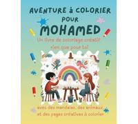 Aventure à colorier pour Mohamed: Livre de coloriage personnalisé pour enfants créatifs avec animaux, nature, mandalas & pages interactives | 32 pages ... (Aventures de coloriage personnalisées)