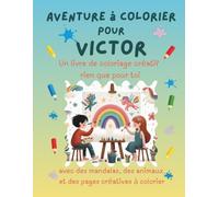 Aventure à colorier pour Victor: Livre de coloriage personnalisé pour enfants créatifs avec animaux, nature, mandalas & pages interactives | 32 pages ... (Aventures de coloriage personnalisées)