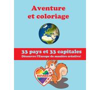 Aventure et coloriage: 33 pays et 33 capitales - Découvre l'Europe de manière créative!