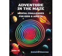 AVENTURE IN THE MAZE - Mental Challenges for Kids and Adults: Perfect Puzzle for Problem-Solving Skills, Educational and Fun Activities for Brain Development. Activity Book.
