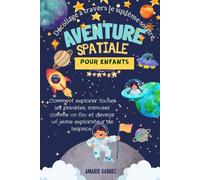 Aventure spatiale pour enfants : Décollage à travers le système solaire: Comment explorer toutes les planètes, s'amuser comme un fou et devenir un jeune explorateur de l'espace !