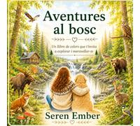 Aventures al bosc: Un llibre de colors que t'invita a explorar i meravellar-te (Els llibres de color de Seren Embers, plens d'aventura)