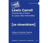 Aventures d'Alice au pays des merveilles / Alicja w krainie czarów z podręcznym słownikiem francusko