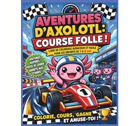 Aventures d'Axolotl : Course de Voiture de Course !: Livre de coloriage audacieux et facile pour enfants de 3 à 8 ans | Voitures rapides, pistes de ... | 25 pages (Kids Coloring Books - FRENCH)
