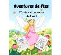 Aventures de fées: 50 fées à colorier - ( 6-8 ans)