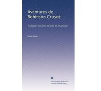 Aventures de Robinson Crusoé: Traduction nouvelle, illustrée de 20 gravures