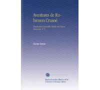 Aventures de Robinson Crusoé.: Traduction Nouvelle, Ornée de Douze Gravures. V. 2