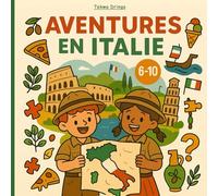 Aventures en Italie: Un voyage ludique pour les 6-10 ans, plein de faits surprenants et d’histoires passionnantes