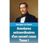 Aventures extraordinaires d'un savant russe: Tome I - La Lune