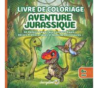 Aventures Jurassiques | Coloriage Pour Enfants 6+: 50 Dessins Kawaii aux Contours Épais, Décors Préhistoriques et Noms des Dinosaures. T-Rex et Bien D'Autres. (cherryellow - GRANDES MISSIONS)