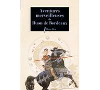 Aventures Merveilleuses De Huon De Bordeaux (ebook)