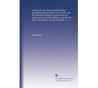 Aventures par Mme Amable Tastu, précédées d'une notice sur De Foe, par M. Philarète Chasles et suivies d'une notice sur le matelot Selkirk, sur l'ile ... F. Denis, et d'une dissertation religieuse...