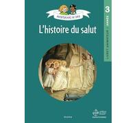 Aventuriers de Dieu - année 3 L histoire du Salut. Document animateur