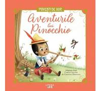 Aventurile lui Pinocchio. Povesti de Aur - Carlo Collodi, Editie in limba romana