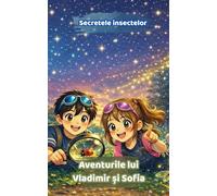 Aventurile lui Vladimir si Sofia | Secretele insectelor | Carte in limba romana