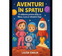 Aventurile Marăi, lui Luca și ale lui Zipp - Carte de colorat spațială: 60 de pagini de aventuri creative printre planete și stele