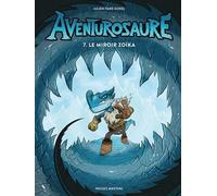 Aventurosaure - Tome 7 - Le miroir Zoïka