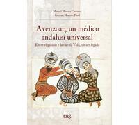 Avenzoar, un médico andalusí universal, entre el palacio y la cárcel: vida, obra y legado (Historia)