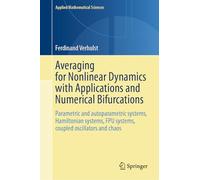 Averaging for Nonlinear Dynamics with Applications and Numerical Bifurcations: Parametric and autoparametric systems, Hamiltonian systems, FPU ... 223 (Applied Mathematical Sciences, 223)