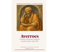 Averroes (Complex Philosophy in simple terms)
