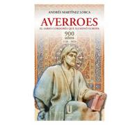 AVERROES. EL SABIO CORDOBÉS QUE ILUMINÓ EUROPA. 900 AÑOS 1126-2026