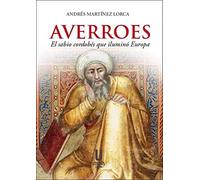 AVERROES. EL SABIO CORDOBÉS QUE ILUMINÓ EUROPA (CORDOBA CON HISTORIA)
