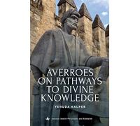 Averroes on Pathways to Divine Knowledge (Emunot: Jewish Philosophy and Kabbalah)