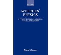 Averroes' Physics: A Turning Point in Medieval Natural Philosophy