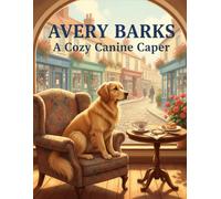 Avery Barks: A Cozy Canine Caper