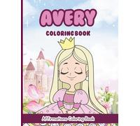 Avery Coloring Book: Affirmations Coloring Book, A Creative Journey of Positive Empowerments