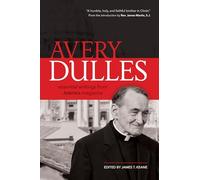Avery Dulles: Essential Writings from America Magazine