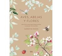 Aves, abejas y flores: Guía paso a paso para pintr plantas y animales con acuarela