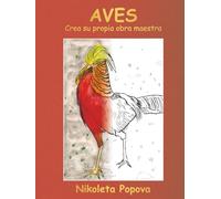 Aves : Crea su propia obra maestra de artes visuales: Aprende sobre las aves y dibuja, libro de colorear educativo para estudiantes, adolescentes, adultos para la relajación y la creatividad