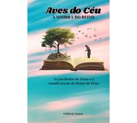 AVES DO CÉU À SOMBRA DO REINO: As parábolas de Jesus e a manifestação do Reino de Deus