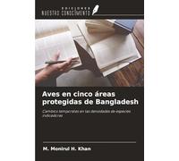 Aves en cinco áreas protegidas de Bangladesh: Cambios temporales en las densidades de especies indicadoras