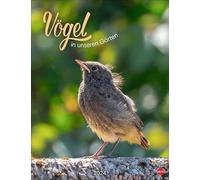 Aves en nuestros jardines Póster Calendario 2024. Muchas fotos y textos informativos sobre 12 especies de aves en un fascinante calendario de pared. Calendario decorativo con valor añadido para los