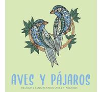 Aves y pájaros: Cuaderno de colorear aves y pájaros para adultos. Libro de colorear animales. Libérate del estrés pintando flamencos, búhos, palomas... Al estilo Mandalas!