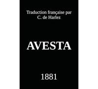 Avesta: Traduction française de C. de Harlez (1881) (L'Avesta en français)
