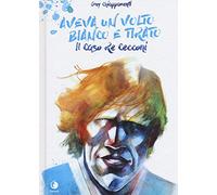 Aveva un volto bianco e tirato. Il caso Re Cecconi (Traguardi)